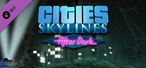 Cities: Skylines – After Dark PC Steam CD KEY